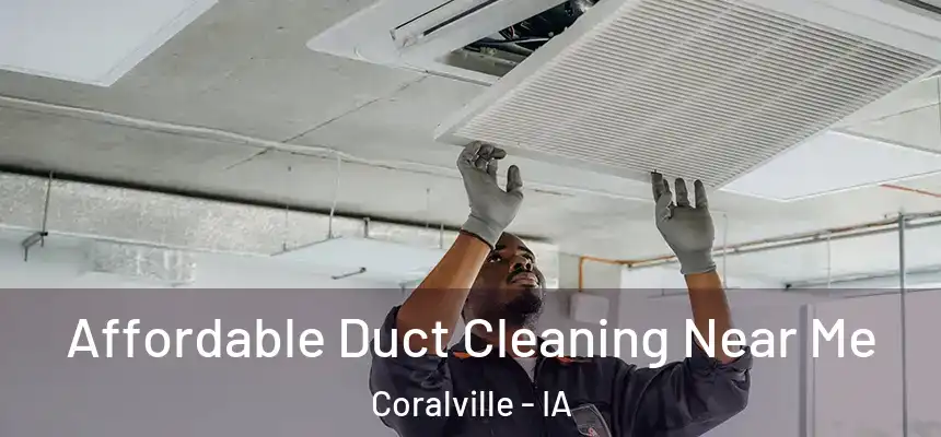  Affordable Duct Cleaning Near Me Coralville - IA