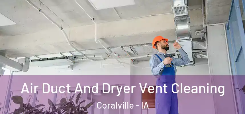  Air Duct And Dryer Vent Cleaning Coralville - IA
