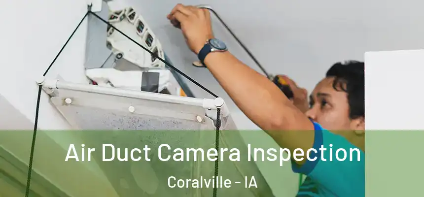 Air Duct Camera Inspection Coralville - IA