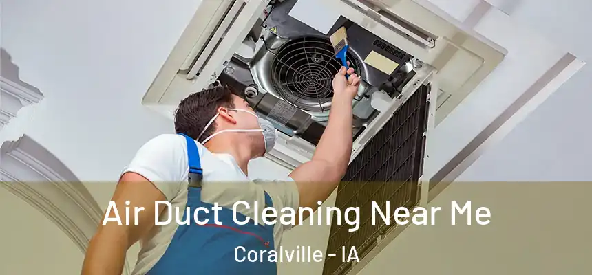  Air Duct Cleaning Near Me Coralville - IA