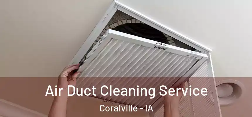  Air Duct Cleaning Service Coralville - IA