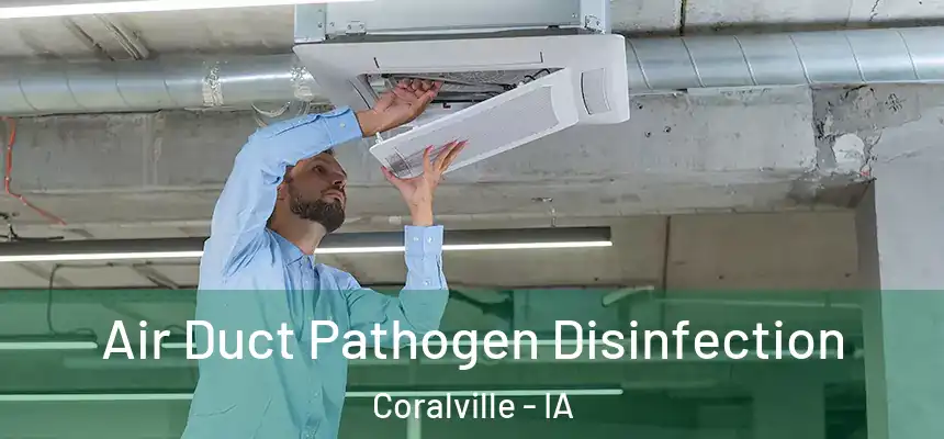 Air Duct Pathogen Disinfection Coralville - IA