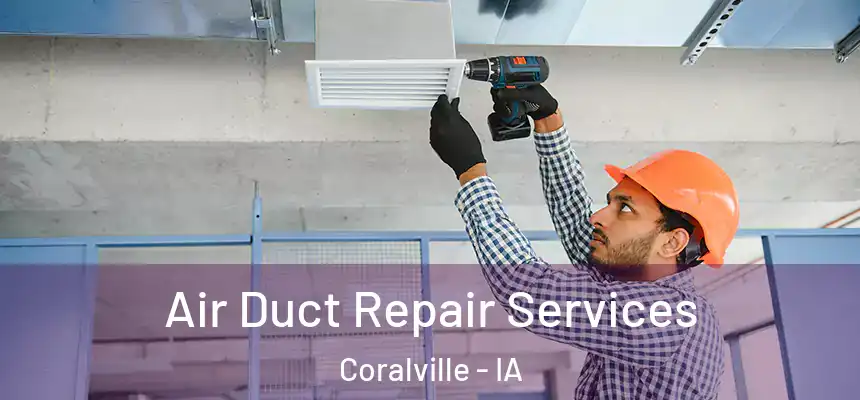  Air Duct Repair Services Coralville - IA