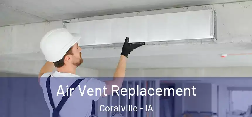  Air Vent Replacement Coralville - IA