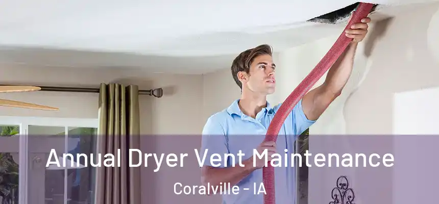  Annual Dryer Vent Maintenance Coralville - IA