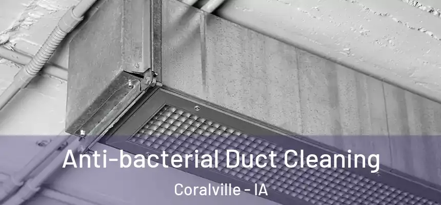 Anti-bacterial Duct Cleaning Coralville - IA