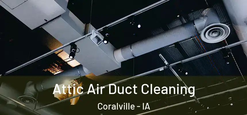  Attic Air Duct Cleaning Coralville - IA