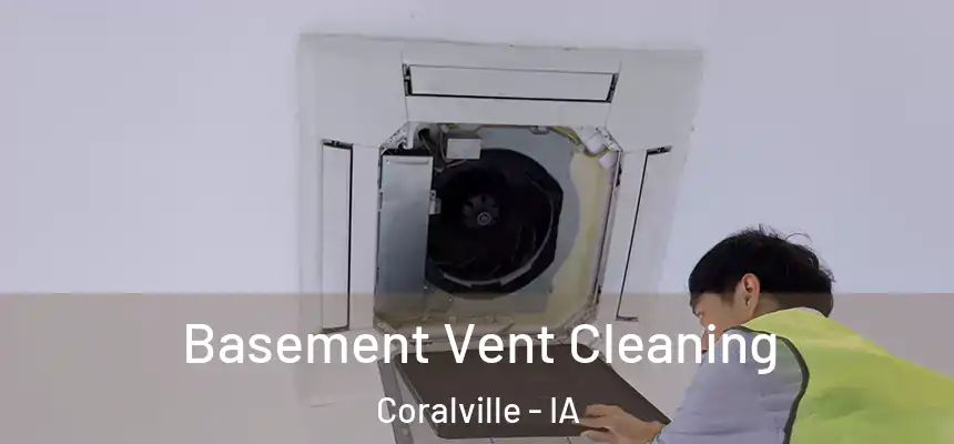 Basement Vent Cleaning Coralville - IA