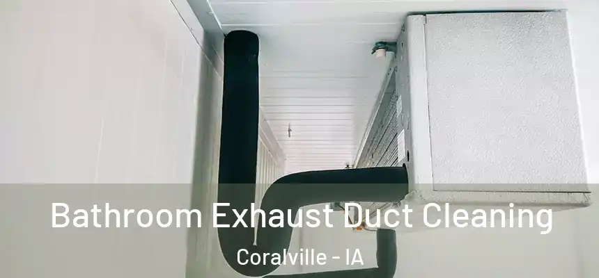  Bathroom Exhaust Duct Cleaning Coralville - IA