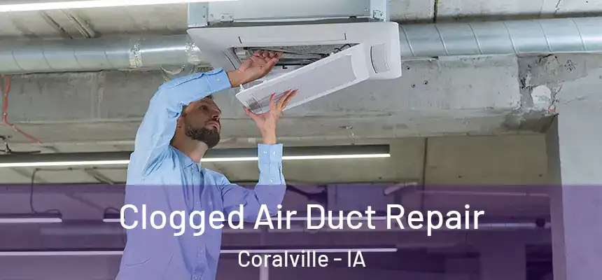  Clogged Air Duct Repair Coralville - IA