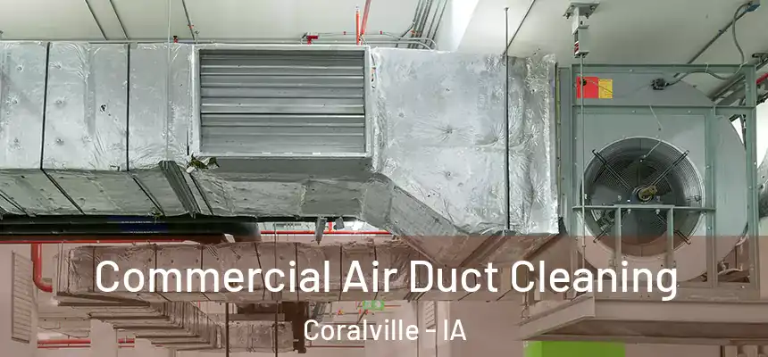 Commercial Air Duct Cleaning Coralville - IA