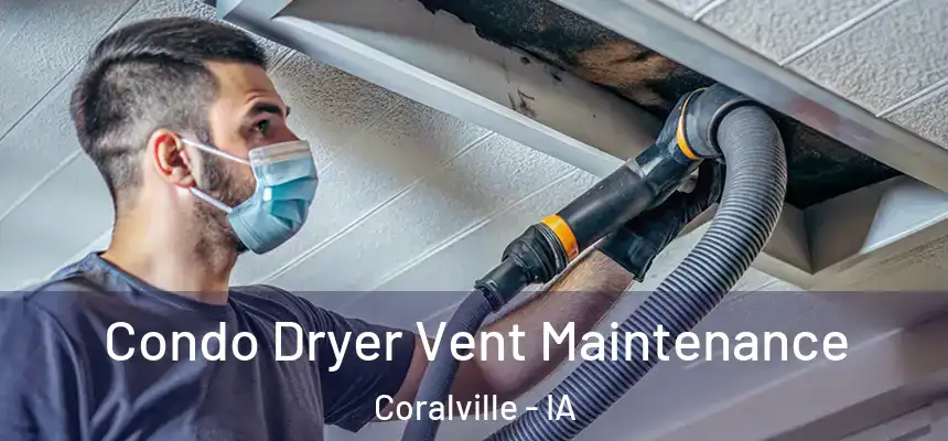  Condo Dryer Vent Maintenance Coralville - IA