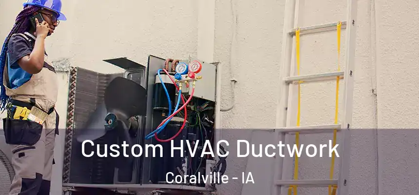  Custom HVAC Ductwork Coralville - IA