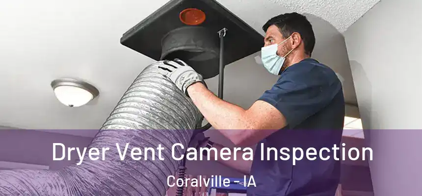  Dryer Vent Camera Inspection Coralville - IA
