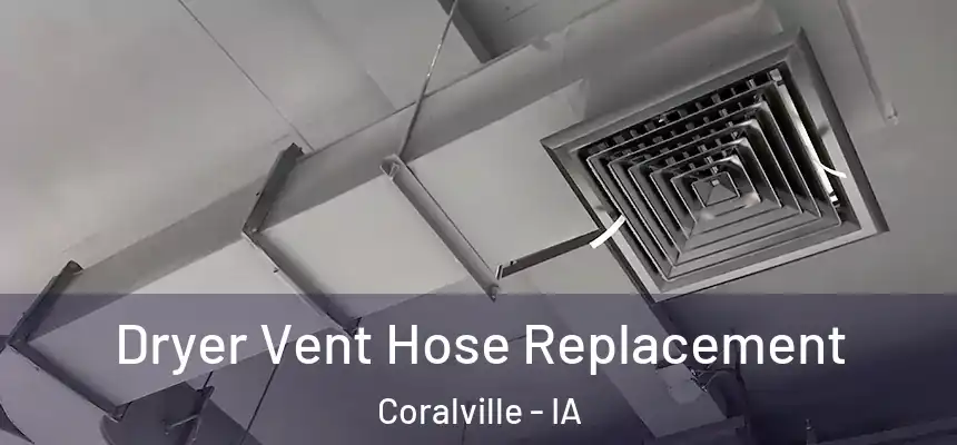 Dryer Vent Hose Replacement Coralville - IA