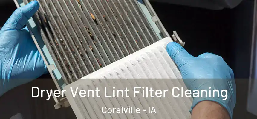 Dryer Vent Lint Filter Cleaning Coralville - IA