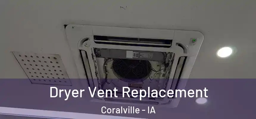  Dryer Vent Replacement Coralville - IA