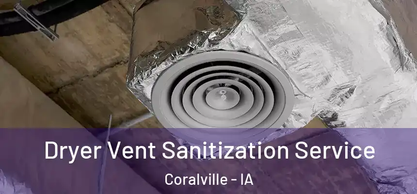 Dryer Vent Sanitization Service Coralville - IA