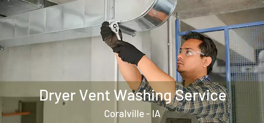 Dryer Vent Washing Service Coralville - IA
