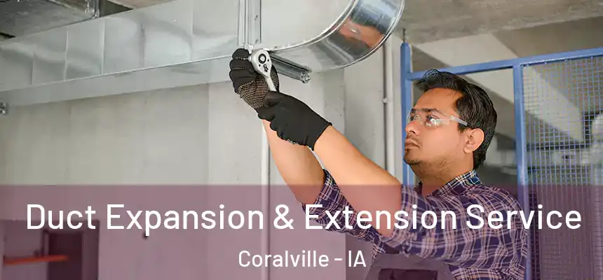 Duct Expansion & Extension Service Coralville - IA