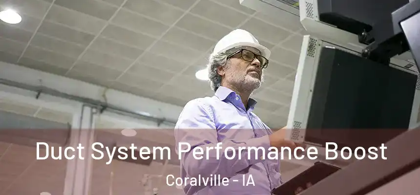  Duct System Performance Boost Coralville - IA