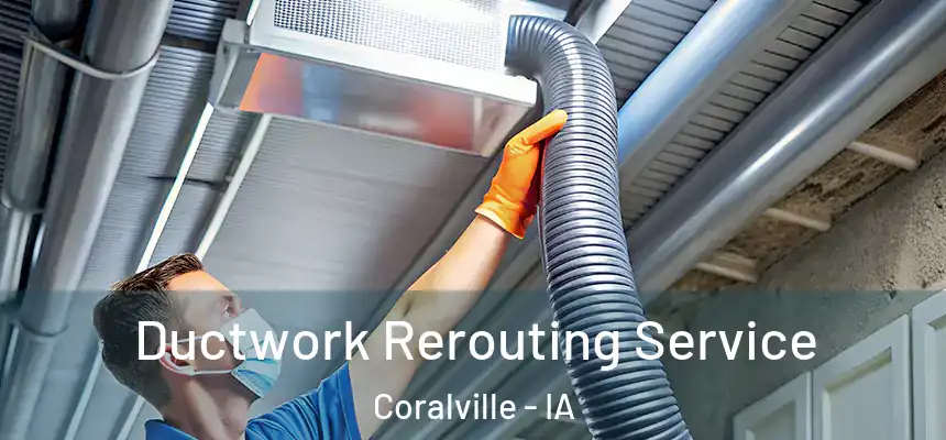  Ductwork Rerouting Service Coralville - IA