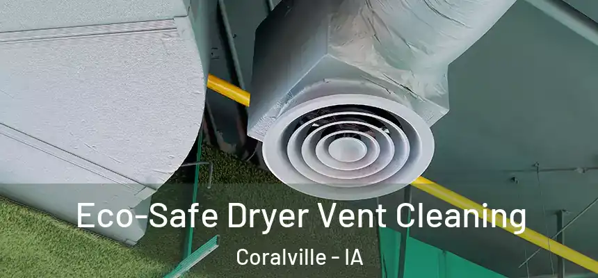  Eco-Safe Dryer Vent Cleaning Coralville - IA