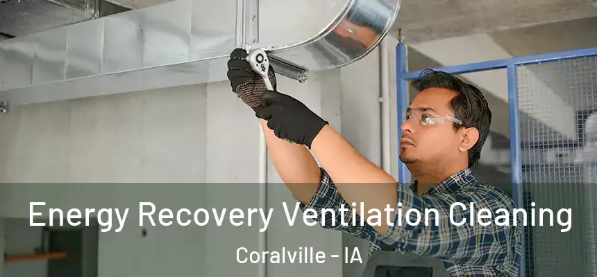 Energy Recovery Ventilation Cleaning Coralville - IA