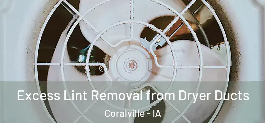  Excess Lint Removal from Dryer Ducts Coralville - IA