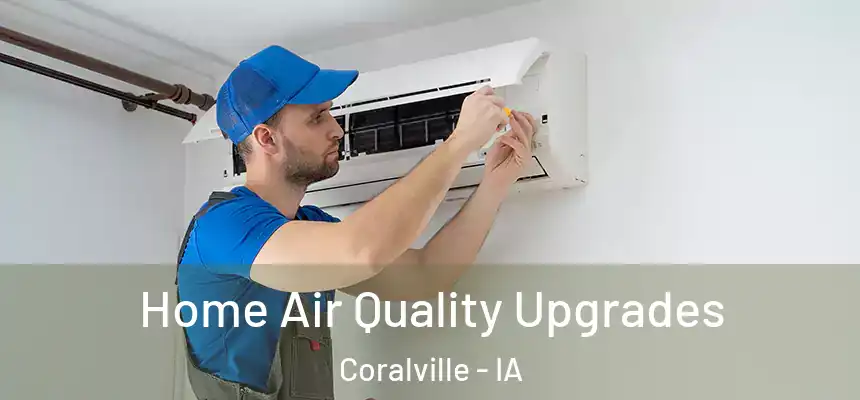  Home Air Quality Upgrades Coralville - IA