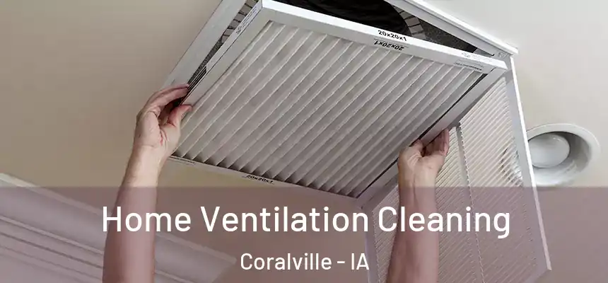  Home Ventilation Cleaning Coralville - IA
