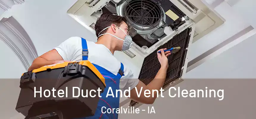  Hotel Duct And Vent Cleaning Coralville - IA