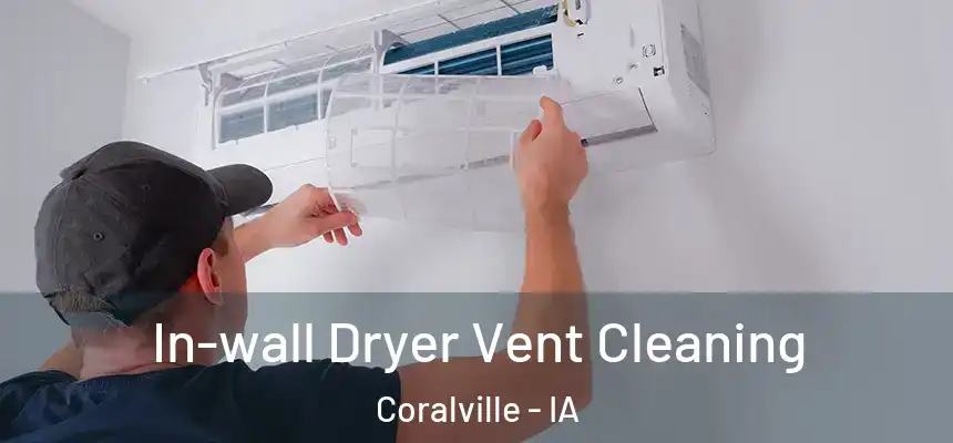 In-wall Dryer Vent Cleaning Coralville - IA