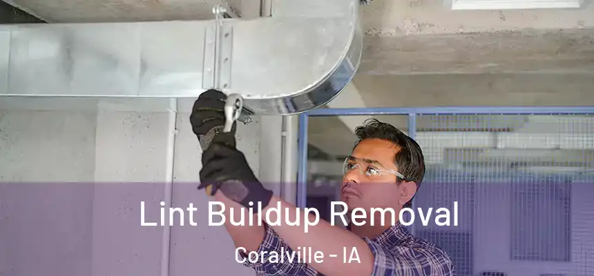  Lint Buildup Removal Coralville - IA