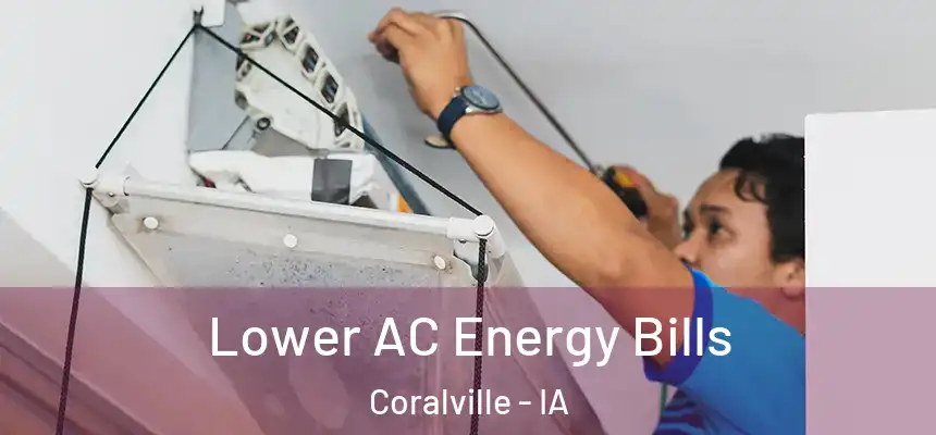  Lower AC Energy Bills Coralville - IA