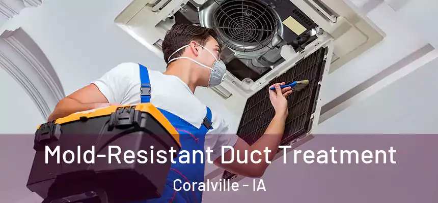 Mold-Resistant Duct Treatment Coralville - IA