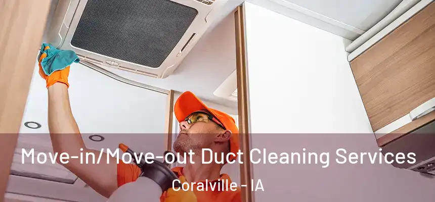  Move-in/Move-out Duct Cleaning Services Coralville - IA