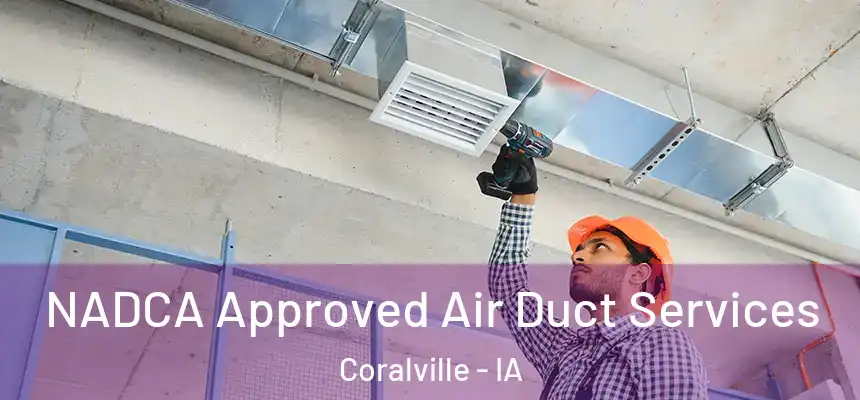  NADCA Approved Air Duct Services Coralville - IA