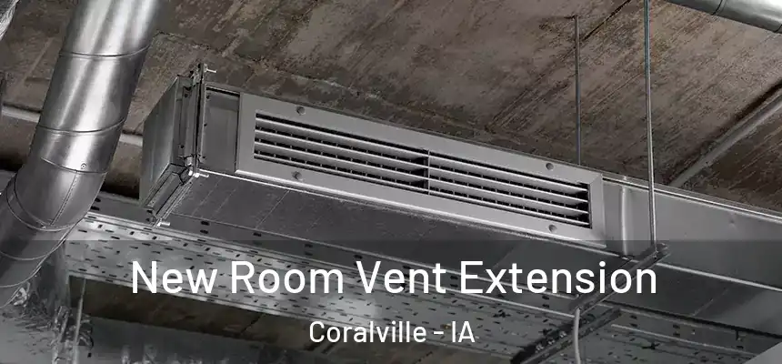  New Room Vent Extension Coralville - IA
