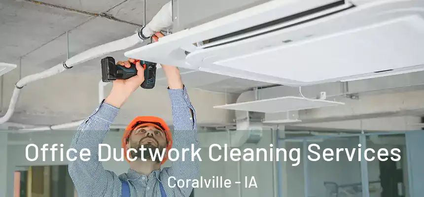 Office Ductwork Cleaning Services Coralville - IA