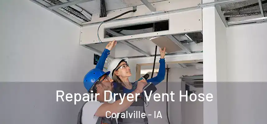 Repair Dryer Vent Hose Coralville - IA