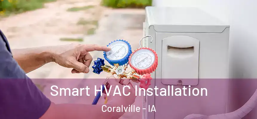 Smart HVAC Installation Coralville - IA