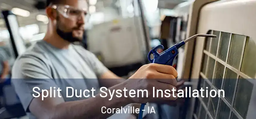  Split Duct System Installation Coralville - IA