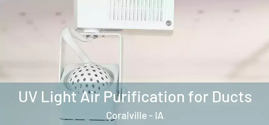  UV Light Air Purification for Ducts Coralville - IA