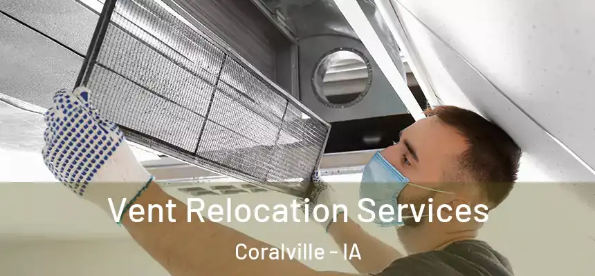  Vent Relocation Services Coralville - IA