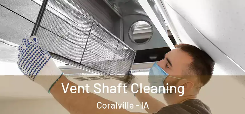 Vent Shaft Cleaning Coralville - IA