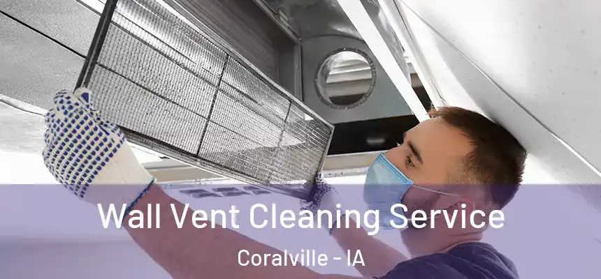  Wall Vent Cleaning Service Coralville - IA