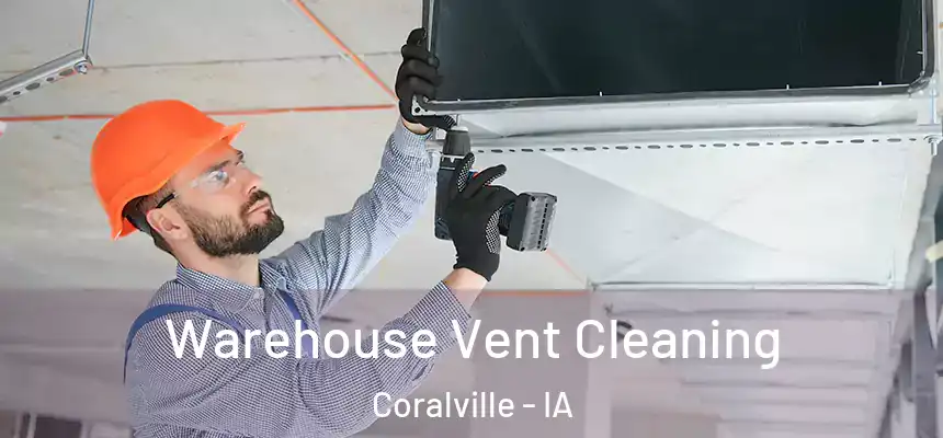 Warehouse Vent Cleaning Coralville - IA